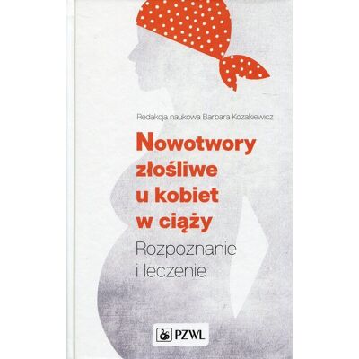 Nowotwory złośliwe u kobiet w ciąży Nowotwory złośliwe u kobiet w ciąży