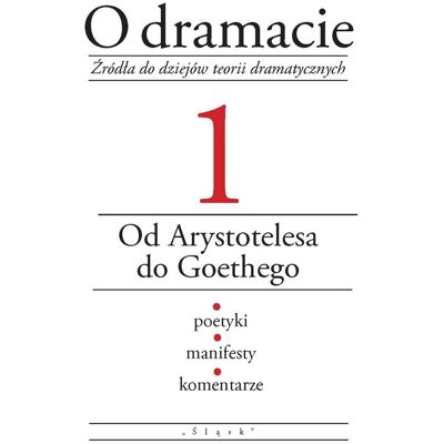 O dramacie. Od Arystotelesa do Goethego. Tom 1 O dramacie. Od Arystotelesa do Goethego. Tom 1