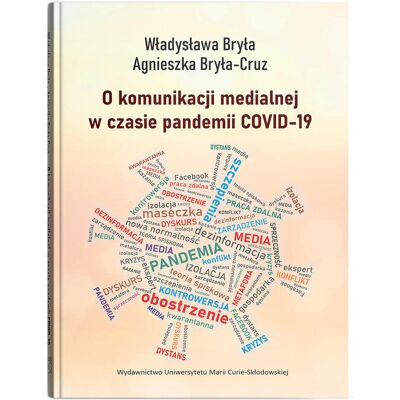 O komunikacji medialnej w czasie pandemii COVID-19 O komunikacji medialnej w czasie pandemii COVID-19
