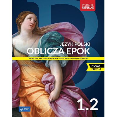Oblicza Epok. Język Polski. Podręcznik. Klasa 1. Część 2. Zakres Podstawowy I Rozszerzony. Liceum I Technikum. Nowa Edycja Oblicza Epok. Język Polski. Podręcznik. Klasa 1. Część 2. Zakres Podstawowy I Rozszerzony. Liceum I Technikum. Nowa Edycja