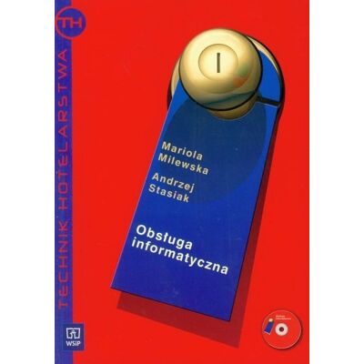 Obsługa informatyczna w hotelarstwie. Podręcznik. Technikum, szkoła policealna + CD Obsługa informatyczna w hotelarstwie. Podręcznik. Technikum, szkoła policealna + CD