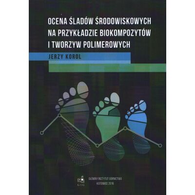 Ocena śladów środowiskowych na przykładzie biokompozytów i tworzyw polimerowych Ocena śladów środowiskowych na przykładzie biokompozytów i tworzyw polimerowych