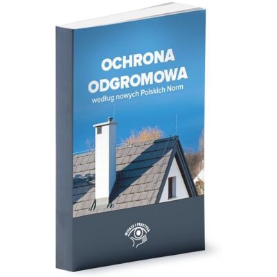 Ochrona odgromowa według nowych Polskich Norm Ochrona odgromowa według nowych Polskich Norm