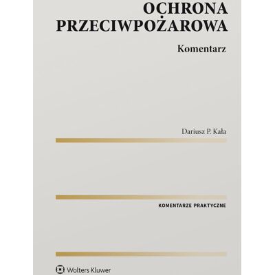 Ochrona przeciwpożarowa. Komentarz Ochrona przeciwpożarowa. Komentarz