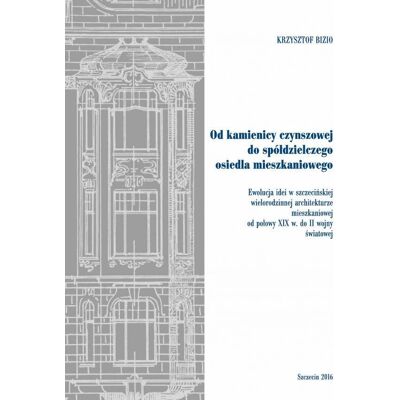 Od kamienicy czynszowej do spółdzielczego osiedla mieszkaniowego. Od kamienicy czynszowej do spółdzielczego osiedla mieszkaniowego.