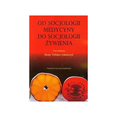 Od socjologii medycyny do socjologii żywienia Od socjologii medycyny do socjologii żywienia