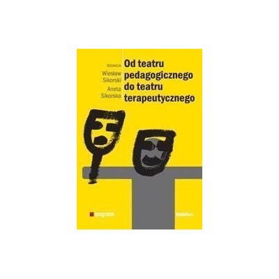 Od teatru pedagogicznego do teatru terapeutycznego Od teatru pedagogicznego do teatru terapeutycznego