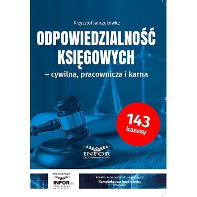 Odpowiedzialność księgowych. Cywilna, pracownicza i karna Odpowiedzialność księgowych. Cywilna, pracownicza i karna