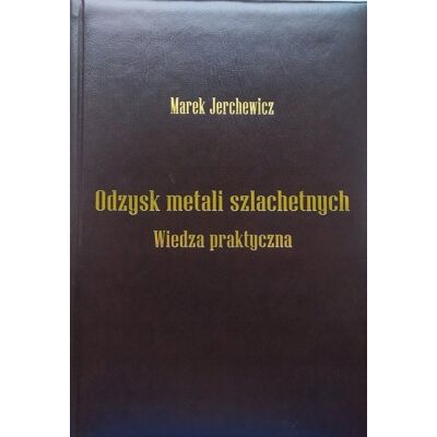 Odzysk metali szlachetnych wiedza praktyczna nowa Odzysk metali szlachetnych wiedza praktyczna nowa