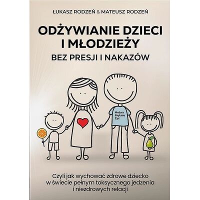 Odżywianie dzieci i młodzieży bez presji i nakazów Odżywianie dzieci i młodzieży bez presji i nakazów