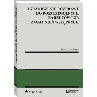Ograniczenie rozprawy do poszczególnych zarzutów lub zagadnień wstępnych Ograniczenie rozprawy do poszczególnych zarzutów lub zagadnień wstępnych