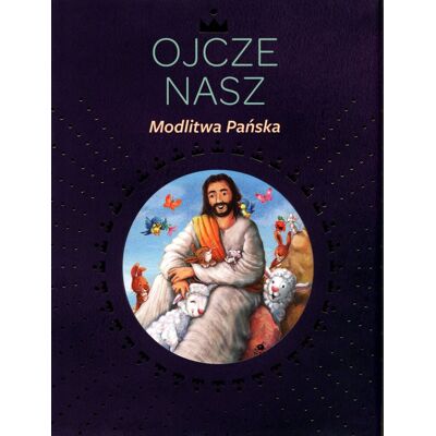 Ojcze Nasz. Modlitwa Pańska Ojcze Nasz. Modlitwa Pańska