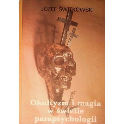 Okultyzm i magia w świetle parapsychologii Okultyzm i magia w świetle parapsychologii