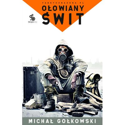 Ołowiany świt. S.T.A.L.K.E.R. Tom 1 Ołowiany świt. S.T.A.L.K.E.R. Tom 1