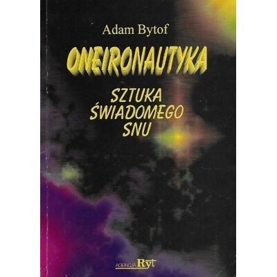Oneironautyka sztuka świadomego snu Oneironautyka sztuka świadomego snu