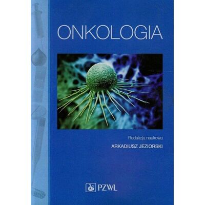 Onkologia. Podręcznik dla pielęgniarek Onkologia. Podręcznik dla pielęgniarek