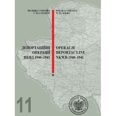 Operacje deportacyjne NKWD 1940-1941 / Депортаційні операції НКВД 1940-1941 Operacje deportacyjne NKWD 1940-1941 / Депортаційні операції НКВД 1940-1941