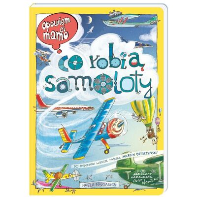 Opowiem ci, mamo, co robią samoloty Opowiem ci, mamo, co robią samoloty
