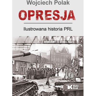 Opresja. Ilustrowana historia PRL Opresja. Ilustrowana historia PRL