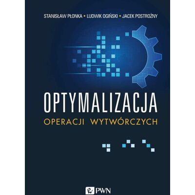 Optymalizacja operacji wytwórczych Optymalizacja operacji wytwórczych