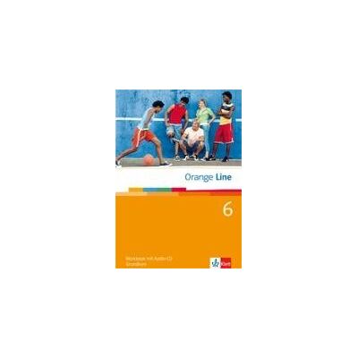 Orange Line. Workbook mit Audio-CD Teil 6 (6. Lernjahr) Grundkurs Orange Line. Workbook mit Audio-CD Teil 6 (6. Lernjahr) Grundkurs