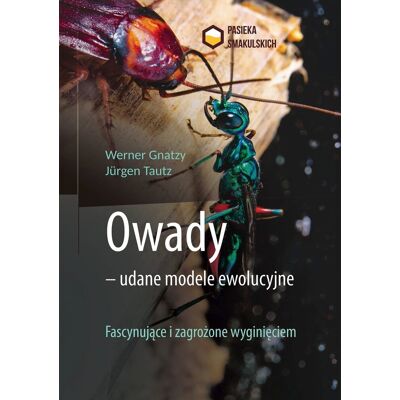 Owady - udane modele ewolucyjne. Fascynujące i zagrożone wyginięciem Owady - udane modele ewolucyjne. Fascynujące i zagrożone wyginięciem