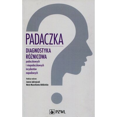 Padaczka. Diagnostyka różnicowa padaczkowych i niepadaczkowych incydentów napadowych Padaczka. Diagnostyka różnicowa padaczkowych i niepadaczkowych incydentów napadowych