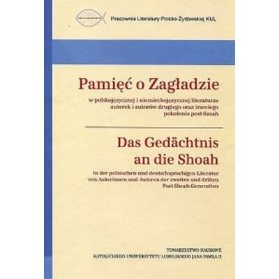 Pamięć o Zagładzie. Das Gedachtnis an die Shoah Pamięć o Zagładzie. Das Gedachtnis an die Shoah