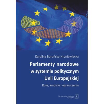 Parlamenty narodowe w systemie politycznym Unii Europejskiej Parlamenty narodowe w systemie politycznym Unii Europejskiej