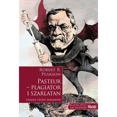 Pasteur - plagiator i szarlatan Pasteur - plagiator i szarlatan