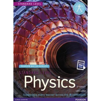 Pearson Baccalaureate Physics Standard Level 2nd edition print and ebook bundle for the IB Diploma Pearson Baccalaureate Physics Standard Level 2nd edition print and ebook bundle for the IB Diploma