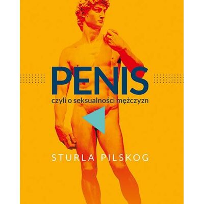 Penis, czyli o seksualności mężczyzn Penis, czyli o seksualności mężczyzn