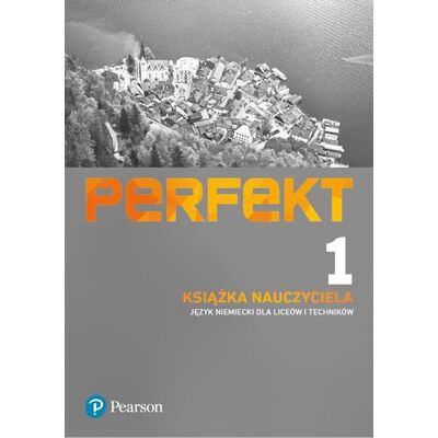 Perfekt 1. Język niemiecki. Liceum i technikum. Książka nauczyciela + kod dostępu do ePanelu Perfekt 1. Język niemiecki. Liceum i technikum. Książka nauczyciela + kod dostępu do ePanelu