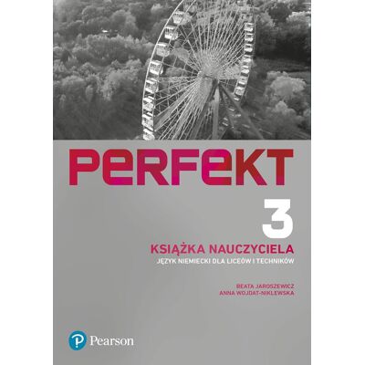 Perfekt 3. Język niemiecki. Liceum i technikum. Książka Nauczyciela Perfekt 3. Język niemiecki. Liceum i technikum. Książka Nauczyciela