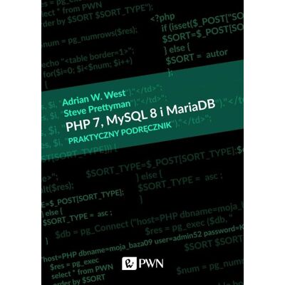 PHP 7 MySQL 8 i Maria DB. Praktyczny podręcznik PHP 7 MySQL 8 i Maria DB. Praktyczny podręcznik