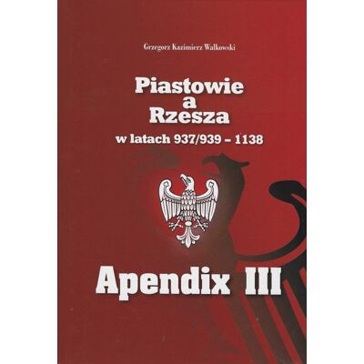 Piastowie a Rzesza w latach 937/939 - 1138 Apendix III Mapy Piastowie a Rzesza w latach 937/939 - 1138 Apendix III Mapy