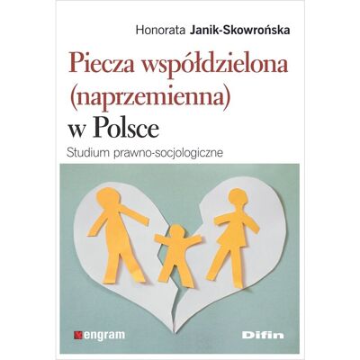 Piecza współdzielona (naprzemienna) w Polsce Piecza współdzielona (naprzemienna) w Polsce