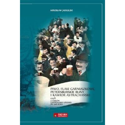 Piwo, flaki garnuszkowe, petersburskie bliny i kawior astrachański Piwo, flaki garnuszkowe, petersburskie bliny i kawior astrachański