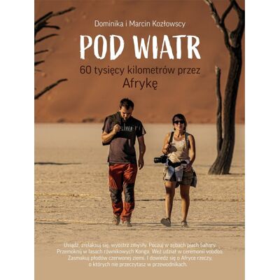 Pod Wiatr. 60 tysięcy kilometrów przez Afrykę Pod Wiatr. 60 tysięcy kilometrów przez Afrykę