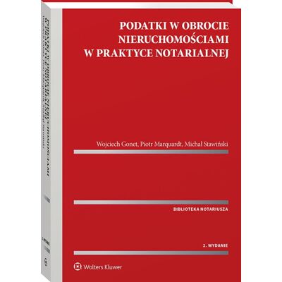 Podatki w obrocie nieruchomościami w praktyce notarialnej Podatki w obrocie nieruchomościami w praktyce notarialnej