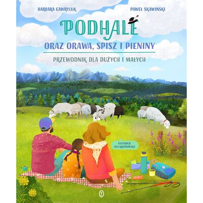 Podhale. Spisz, Orawa, Pieniny Podhale. Spisz, Orawa, Pieniny