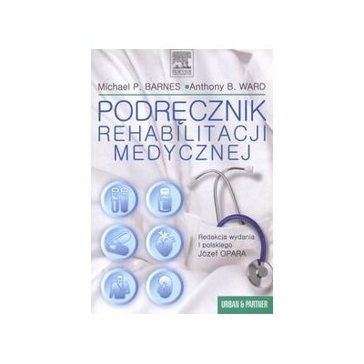 Podręcznik rehabilitacji medycznej Podręcznik rehabilitacji medycznej