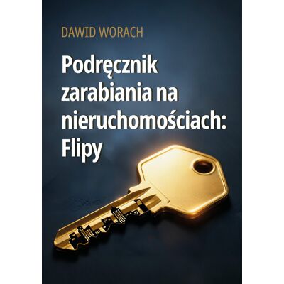 Podręcznik zarabiania na nieruchomościach: Flipy Podręcznik zarabiania na nieruchomościach: Flipy