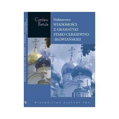 Podstawowe wiadomości z gramatyki staro-cerkiewno-słowiańskiej na tle porównawczym Podstawowe wiadomości z gramatyki staro-cerkiewno-słowiańskiej na tle porównawczym
