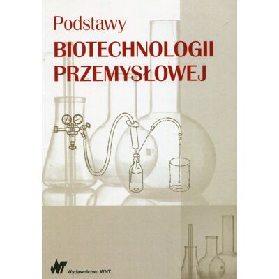 Podstawy biotechnologii przemysłowej Podstawy biotechnologii przemysłowej