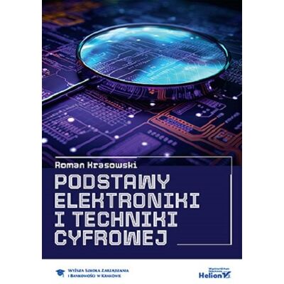 Podstawy elektroniki i techniki cyfrowej Podstawy elektroniki i techniki cyfrowej