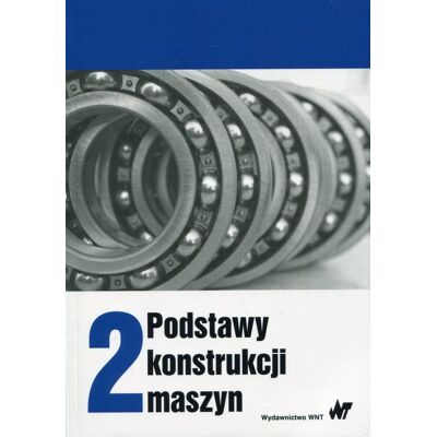 Podstawy konstrukcji maszyn. Tom 2 Podstawy konstrukcji maszyn. Tom 2