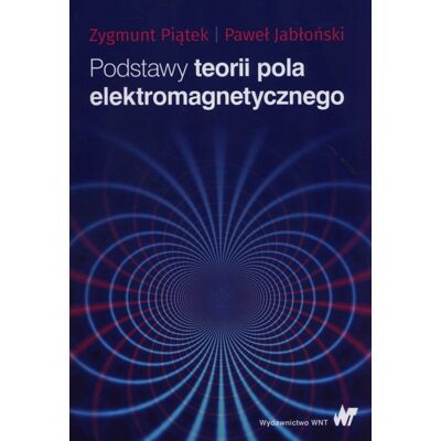 Podstawy teorii pola elektromagnetycznego Podstawy teorii pola elektromagnetycznego
