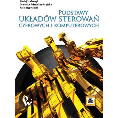 Podstawy układów sterowań cyfrowych i komputerowych Podstawy układów sterowań cyfrowych i komputerowych