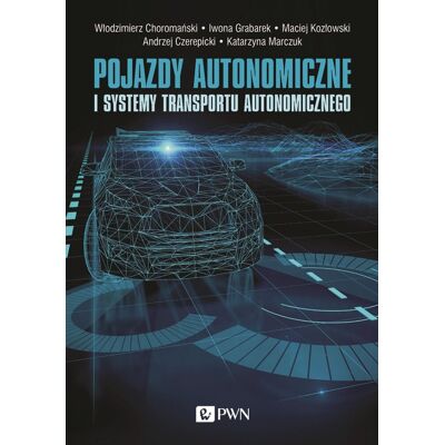 Pojazdy autonomiczne i systemy transportu autonomicznego Pojazdy autonomiczne i systemy transportu autonomicznego